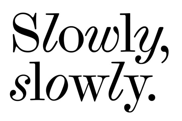 Slowly, Slowly