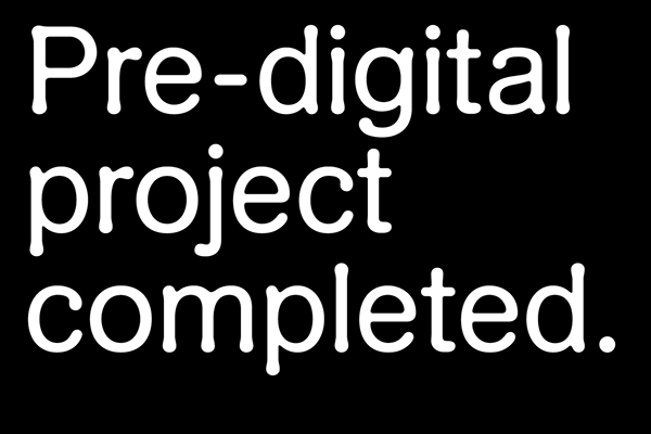 Pre-digital project completed